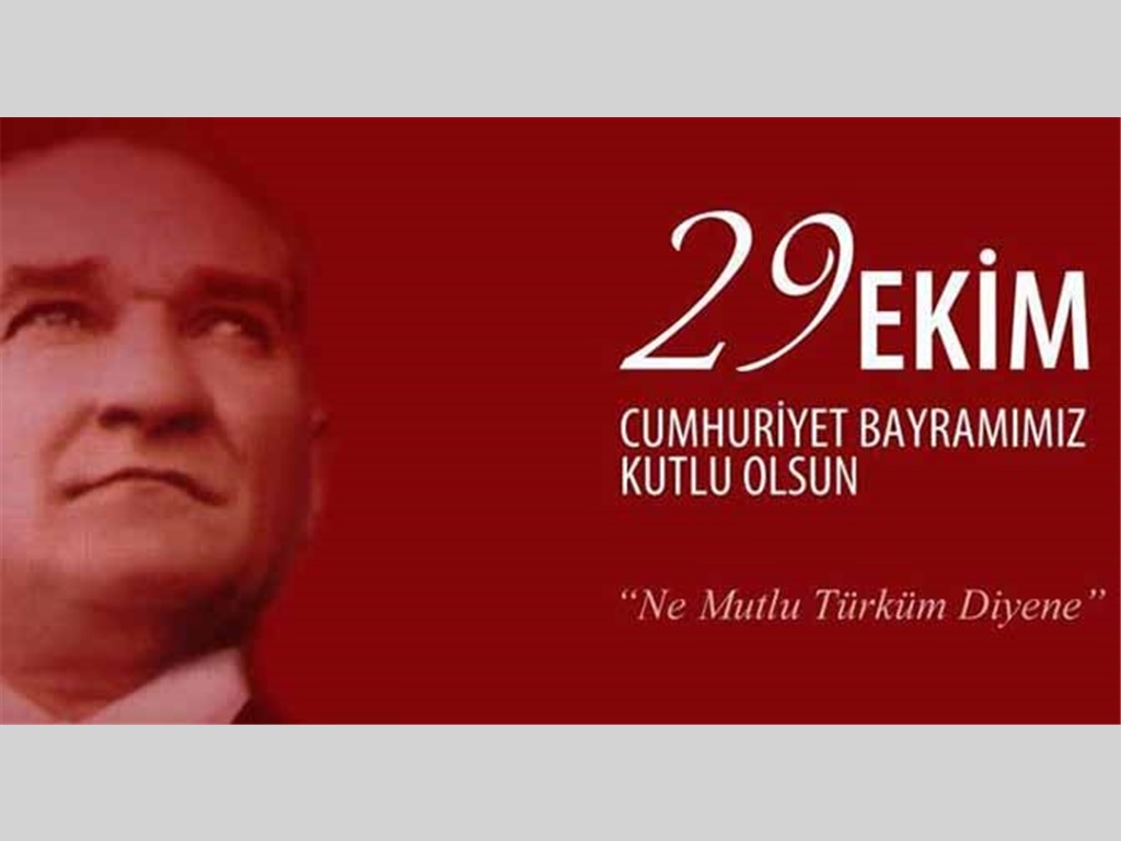 29 EKİM CUMHURİYET BAYRAMINIZ KUTLU OLSUN.