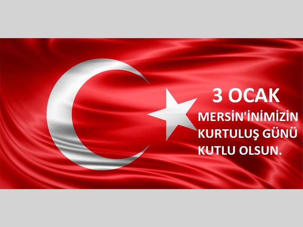 3 OCAK MERSİN'İMİZİN 96. KURTULUŞ YILDÖNÜMÜ KUTLU OLSUN.