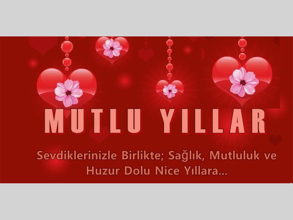 YENİ YILINIZ KUTLU OLSUN...